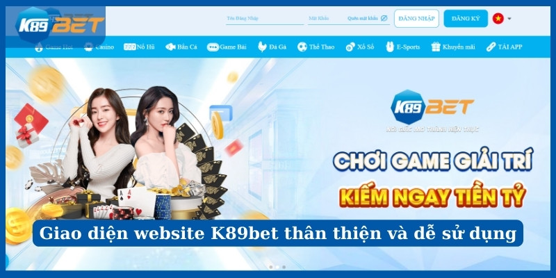 Giao diện website K89bet thân thiện và dễ sử dụng