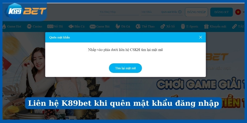 Liên hệ K89bet khi quên mật khẩu đăng nhập