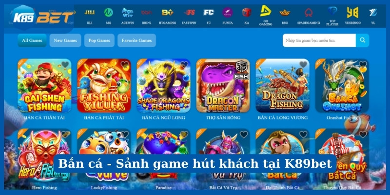 Bắn cá - Sảnh game hút khách tại K89bet