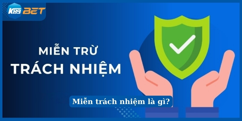 Miễn trách nhiệm là gì?