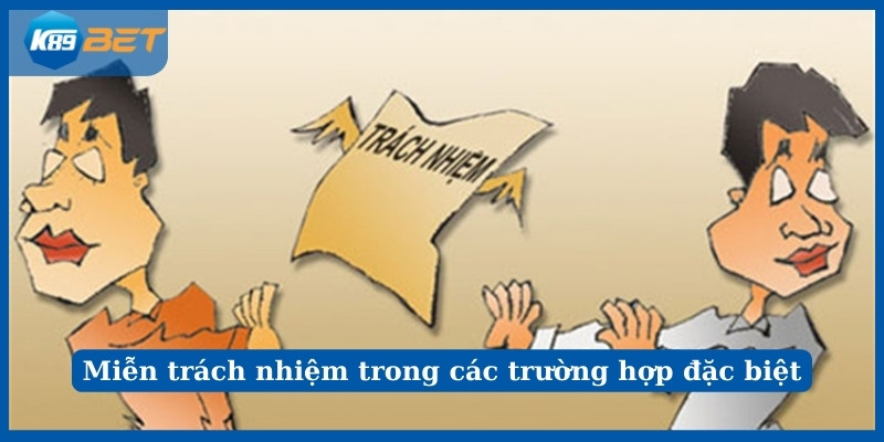 Miễn trách nhiệm trong các trường hợp đặc biệt