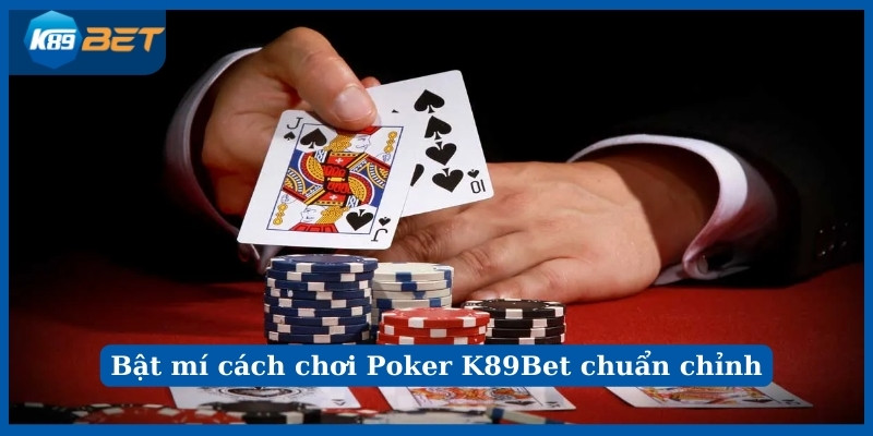 Hướng dẫn cách chơi Poker K89Bet