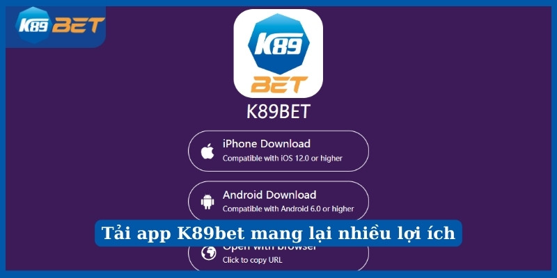 Tải app K89bet mang lại nhiều lợi ích