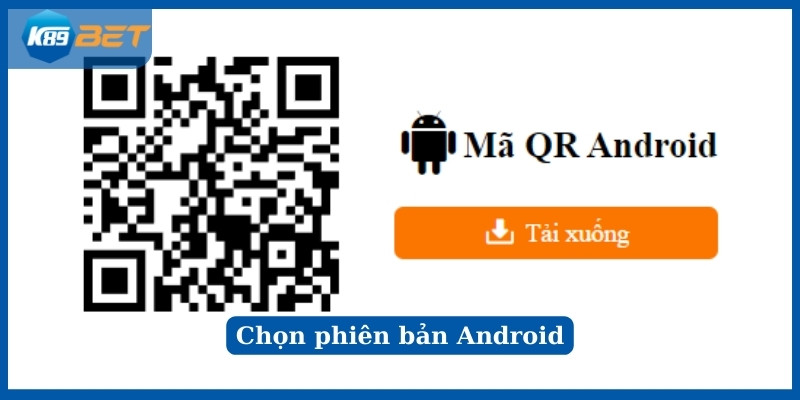 Tải app K89bet chọn phiên bản Android